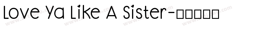 Love Ya Like A Sister字体转换
